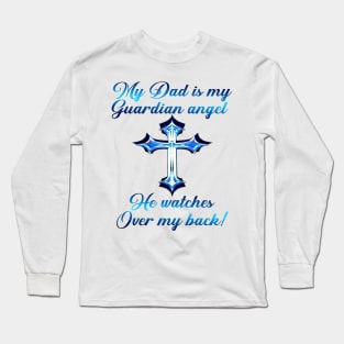 My Dad Is My Guardian Angel He Watches Over My Back Long Sleeve T-Shirt